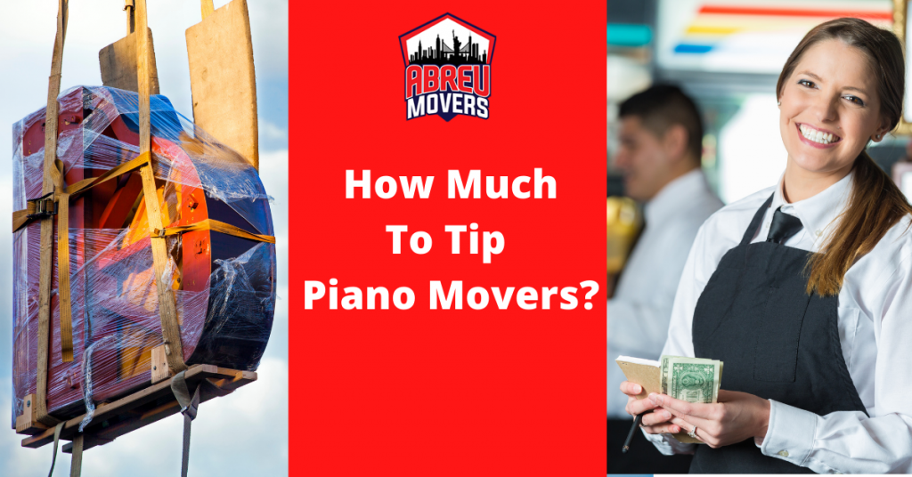 How Much To Tip Piano Movers In Bronx, NY? Abreu Movers