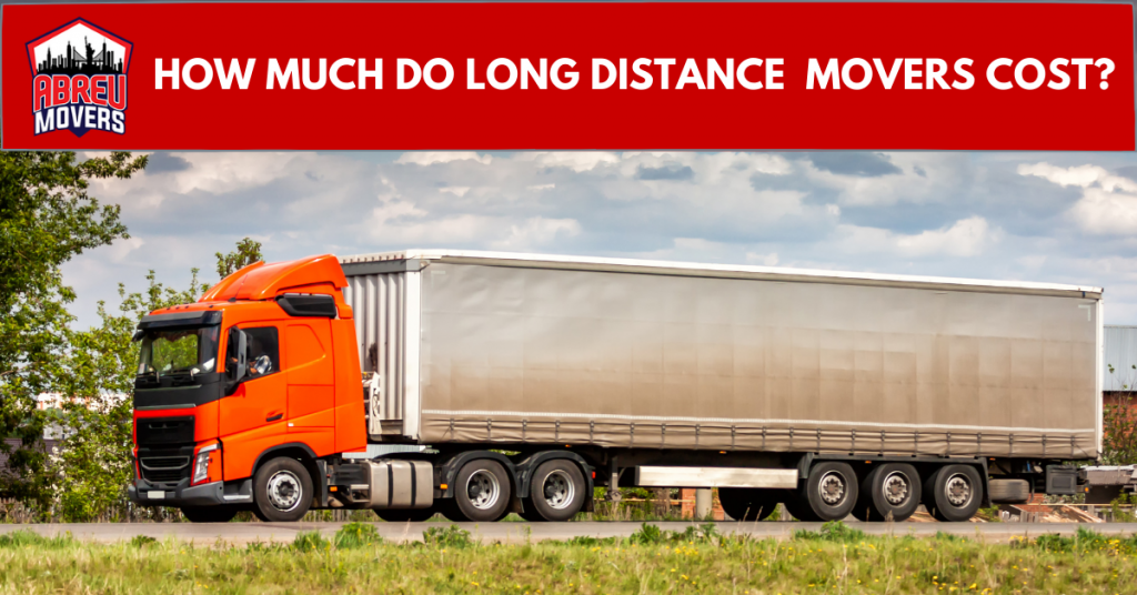 How Much Do Longdistance Movers Cost? Abreu Movers