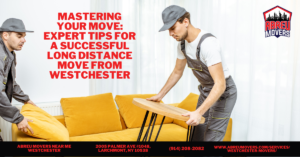 Mastering Your Move: Expert Tips for a Successful Long Distance Move from Westchester