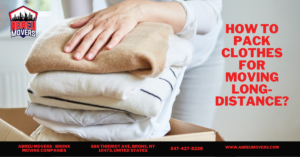 How To Pack Clothes For Moving Long-Distance?